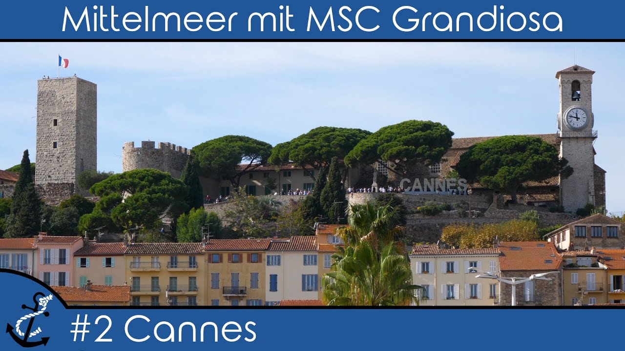 Mittelmeer mit MSC Grandiosa - #2 Cannes (Filmpalast, La Castre) - Kreuzfahrt-Vlog 2022 - 4K UHD