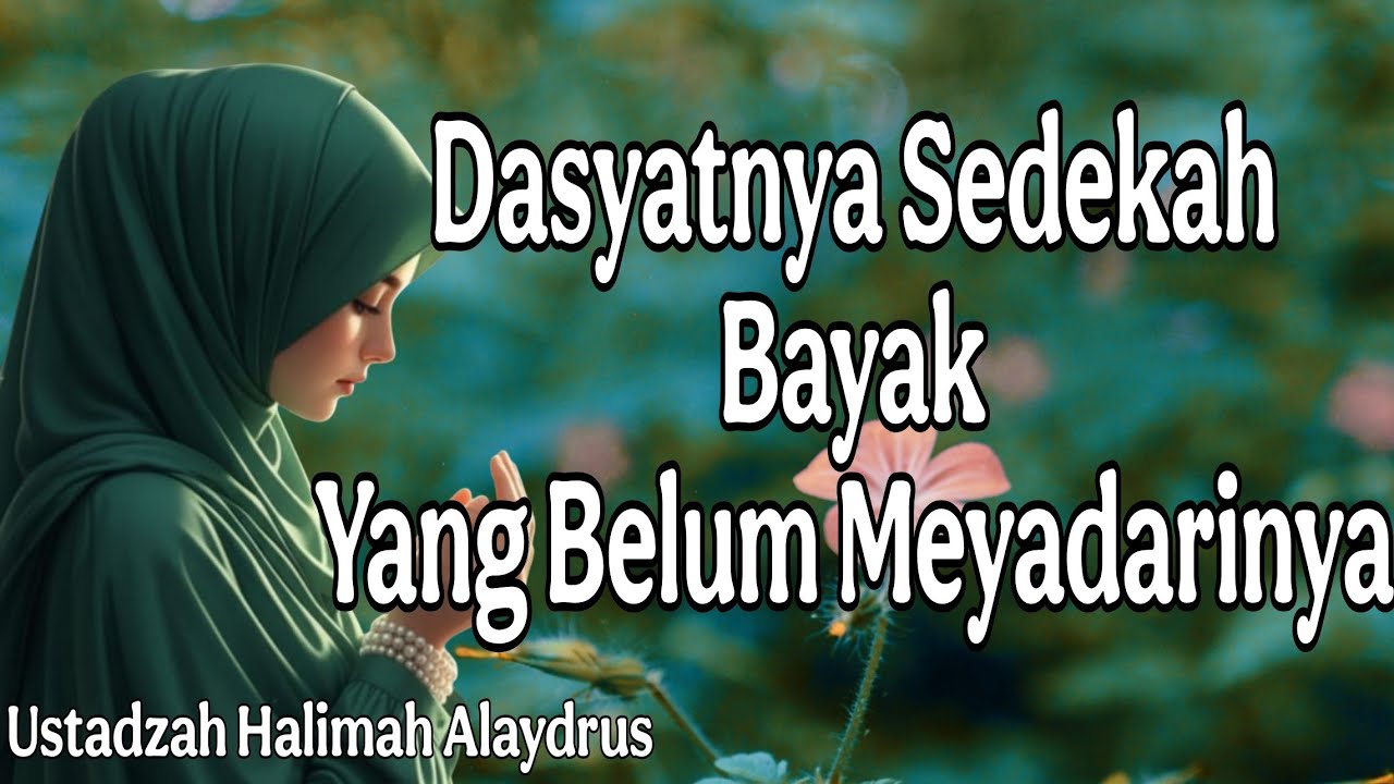 tausyah ustadzah halimah alaydrus : dasyatnya sedekah bayak yang tidak meyadarinya