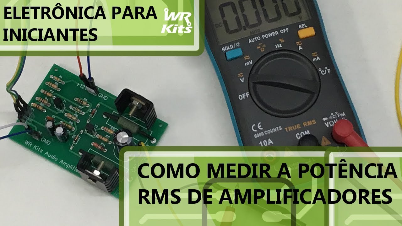 COMO MEDIR A POTÊNCIA RMS DE UM AMPLIFICADOR | Eletrônica para Iniciantes #108