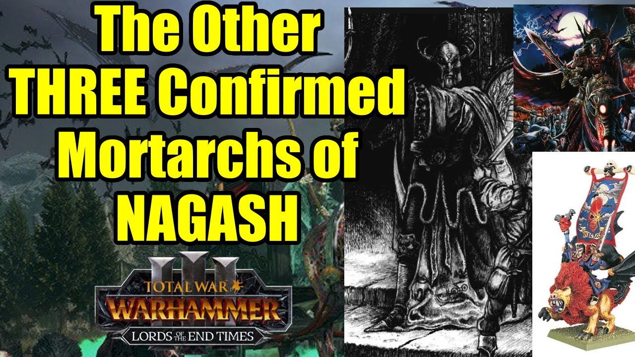 The Other CONFIRMED Mortarchs Of NAGASH - Lords of the End Times - Total War Warhammer 3