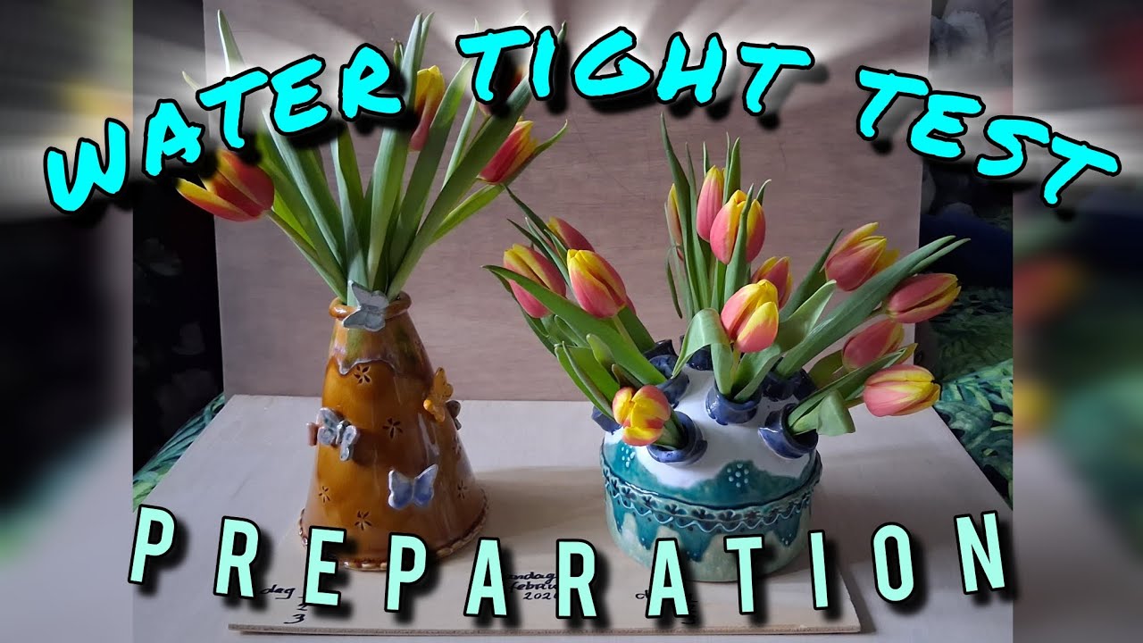 # 43 Water tight PREPARATION & TEST on my   VASES