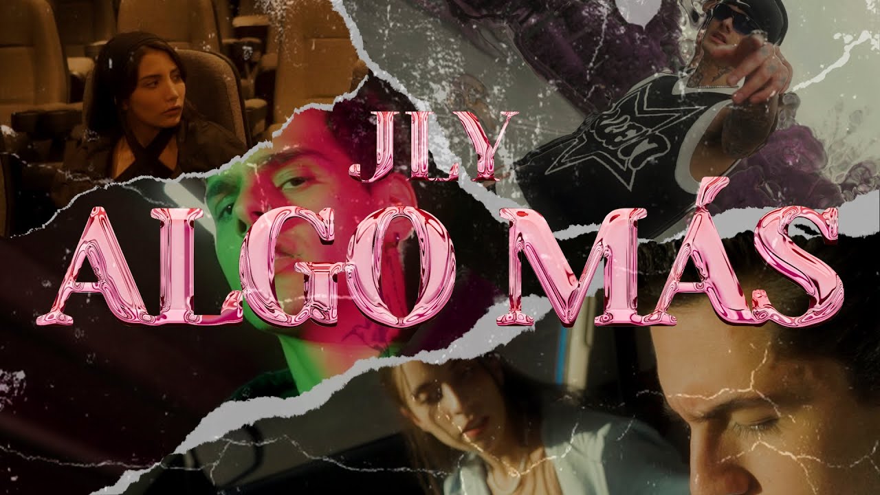 Jly - Algo M&aacute;s (Video Oficial)