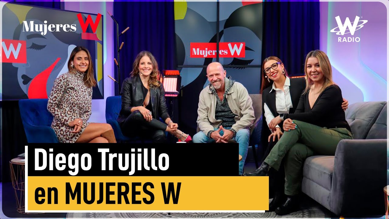 Si uno no confía en sí mismo, no llega a ninguna parte: Diego Trujillo | Mujeres W | W RADIO