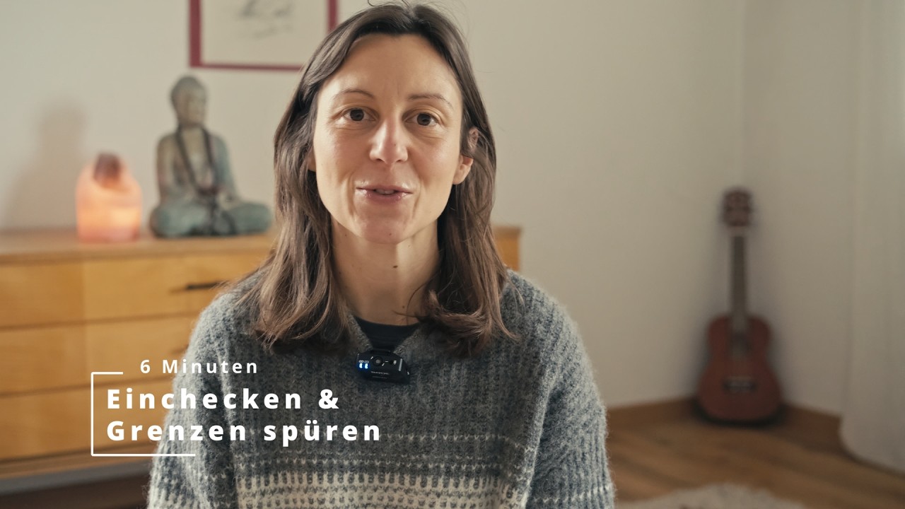 6 Minuten Einchecken & Grenzen spüren