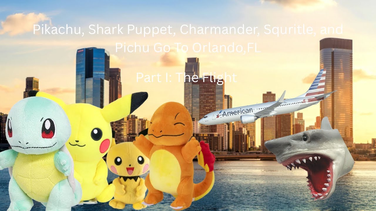 SPD Movie: Pikachu, Shark Puppet, Charmander, And Squritle Go To Orlando, FL Part I: The Flight