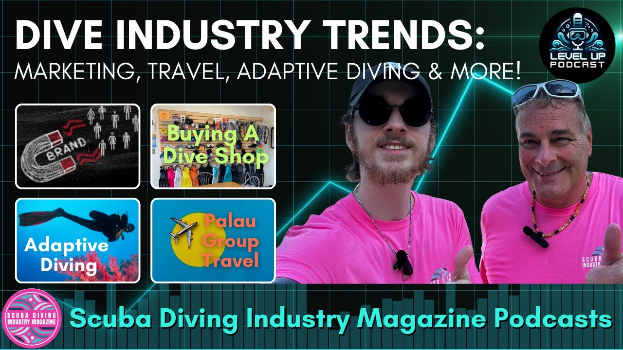 August 2025 Level UP Podcast | Dive Industry Trends: Marketing, Travel, Adaptive Diving, Ocean IQ