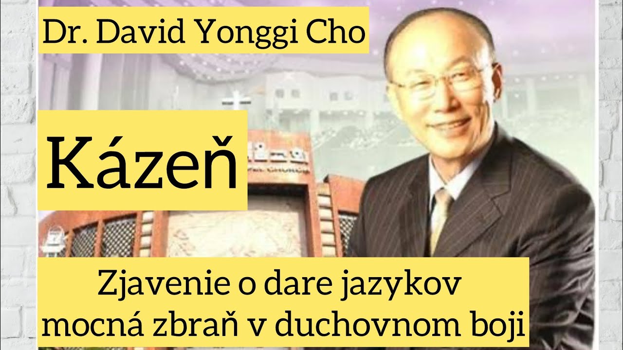 Dr. David Yonggi Cho-Zjavenie o dare jazykov - mocn&aacute; zbraň v duchovnom boji