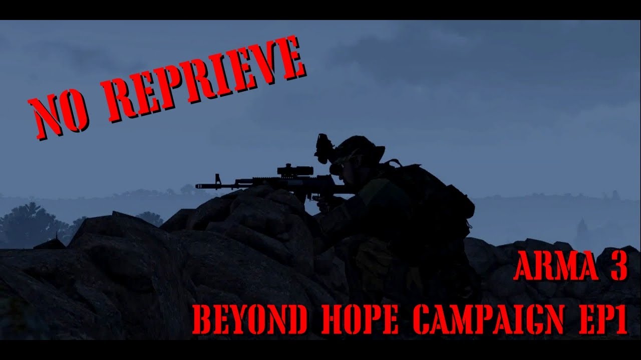 NO REPRIEVE - BEYOND HOPE Campaign Showcase EP 1 - ARMA 3 STORY CAMPAIGN