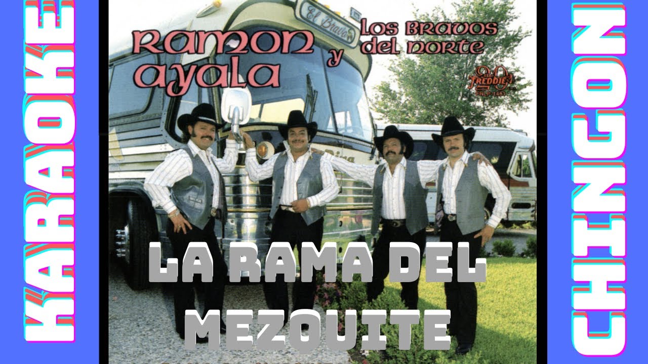 KARAOKE - La Rama Del Mezquite - Ramon Ayala y Los Bravos Del Norte.