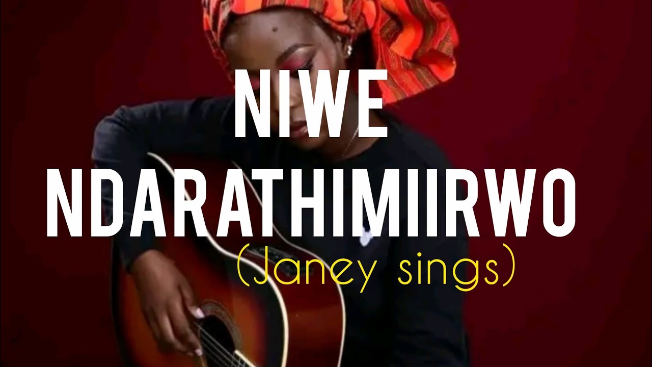 NIWE NDARATHIMIIRWO COVERED BY JANEY SINGS