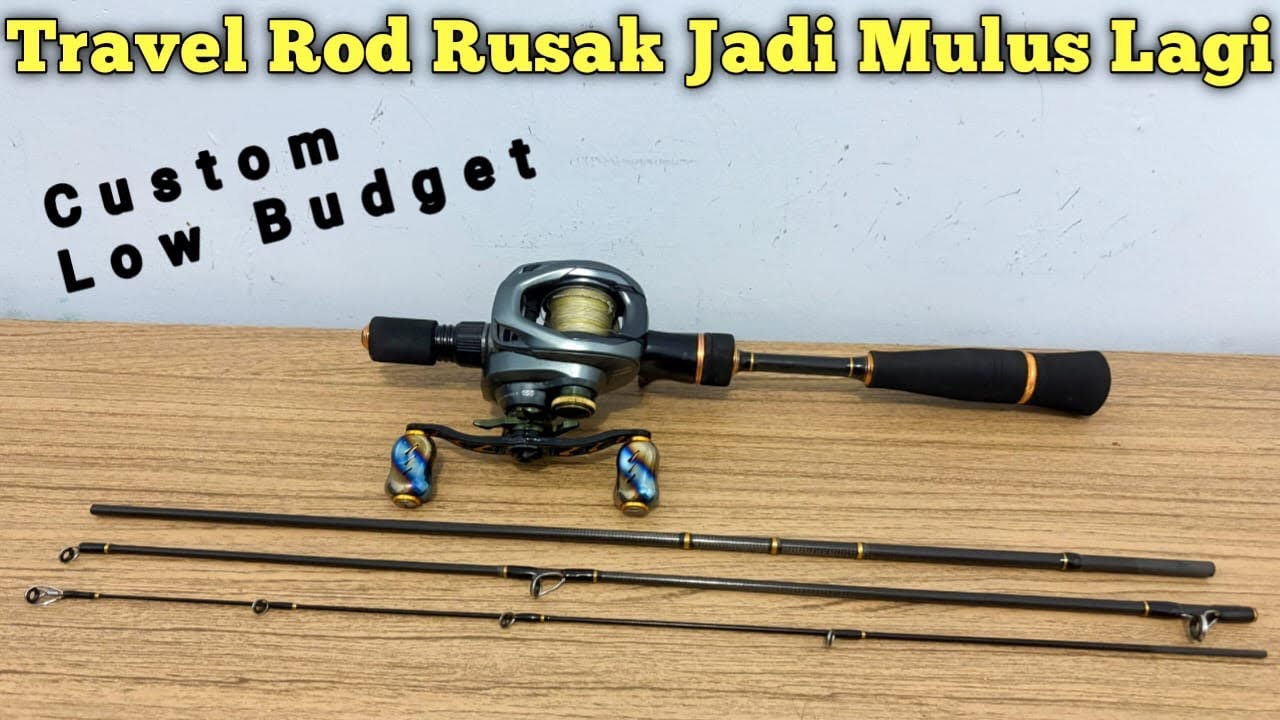 TRAVEL ROD CUSTOM DARI JORAN PATAH ‼️ JORAN CASTING SAMBUNG 4 🔥
