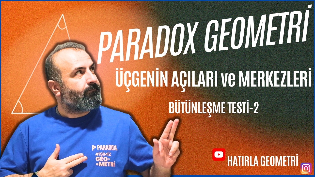 Üçgenin Açıları ve Merkezleri - Bütünleşme Testi 2