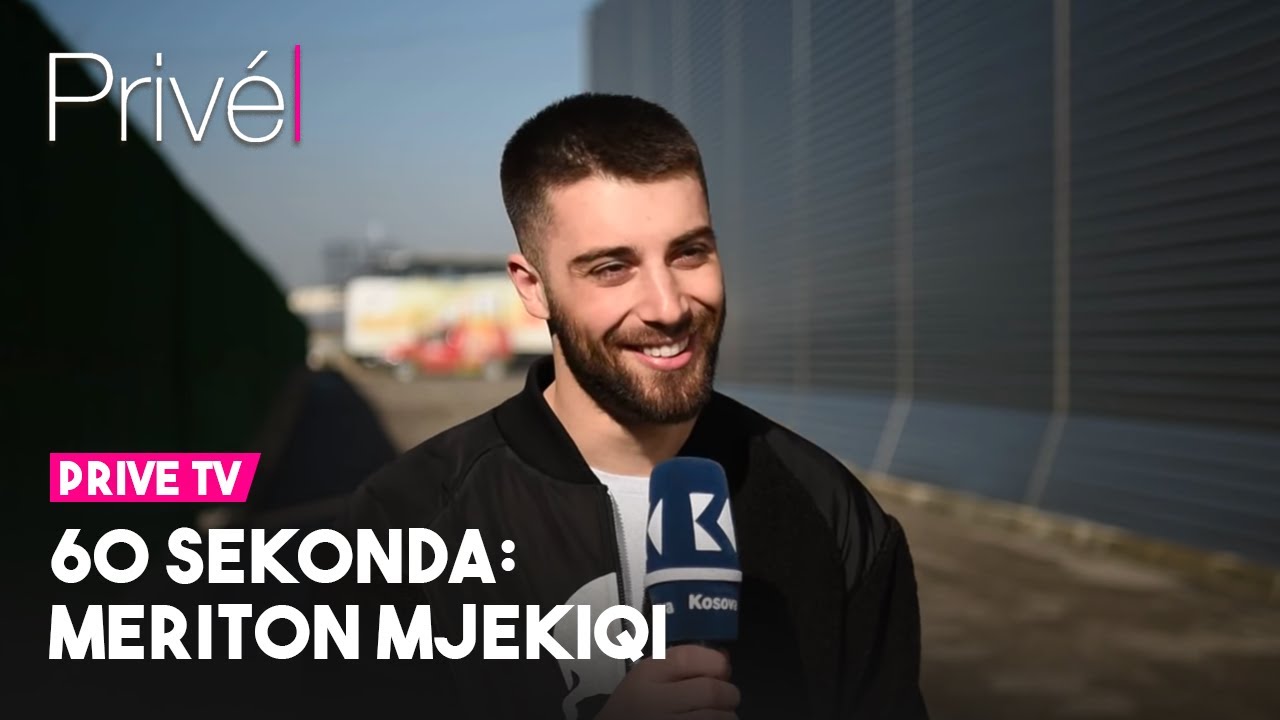 60 sekonda: Meriton Mjekiqi