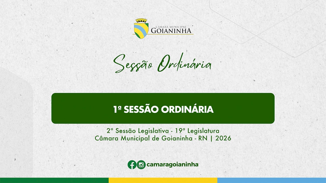 1ª Sessão Ordinária | 2ª Sessão Legislativa | 19ª Legislatura - Câmara Mun. de Goianinha/RN - 2026