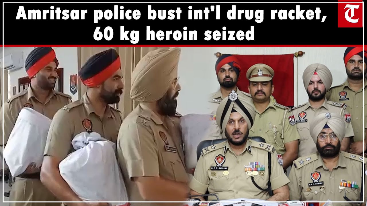 Amritsar police bust international drug racket; 60 kg heroin seized, 9 arrested
