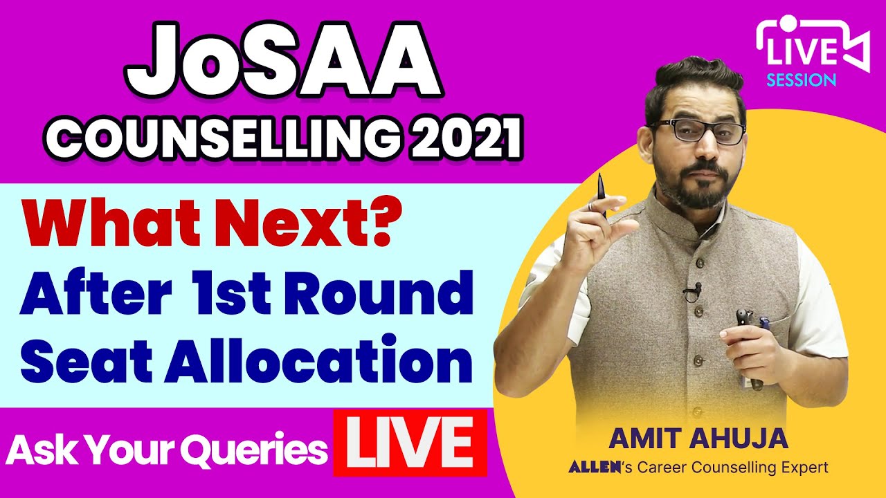 JoSAA Counselling 2021: What Next after 1st Round Seat Allocation IIT-NIT | Ask your Queries  Live