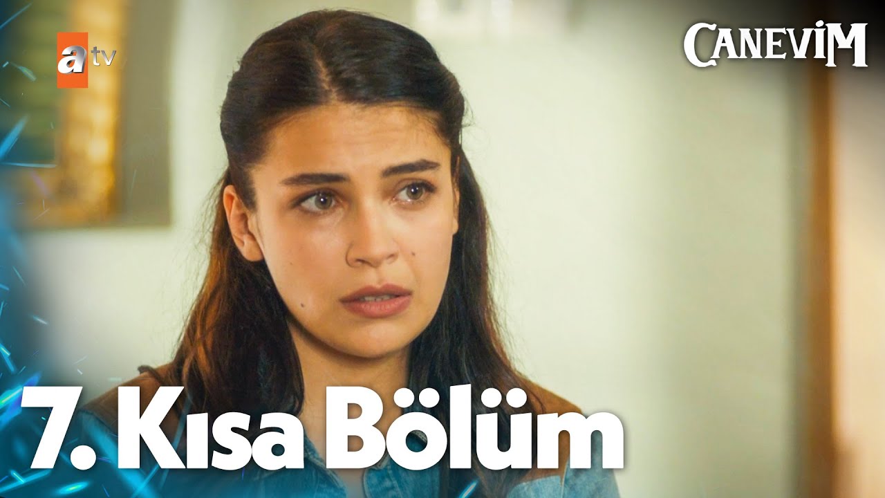 Canevim 7. Kısa Bölüm