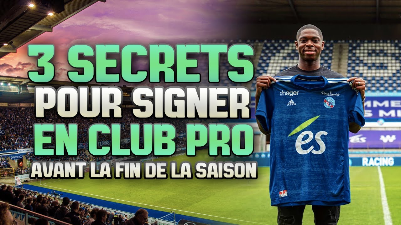 Les 3 &Eacute;tapes POUR TROUVER UN CLUB PRO Avant la FIN DE SAISON !