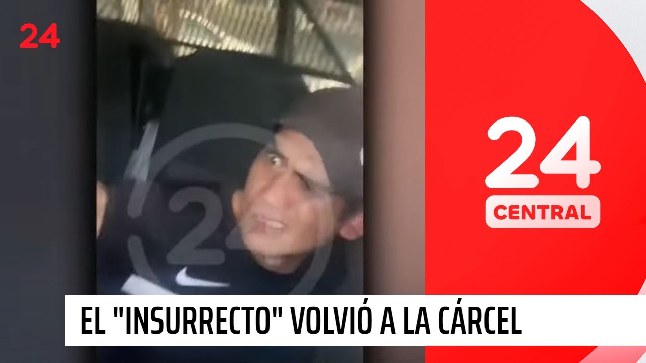 Indultado por el Presidente Boric: El &ldquo;insurrecto&rdquo; volvi&oacute; a la c&aacute;rcel | 24 Horas TVN Chile
