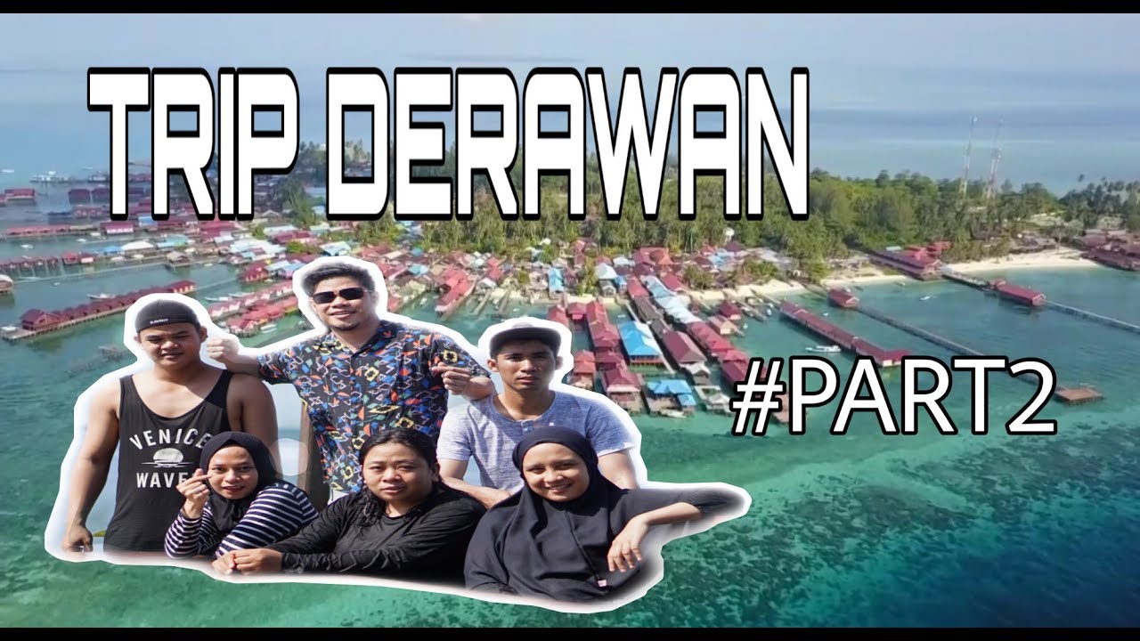 TRIP DERAWAN PART 2 Bersama ADD SQUAD