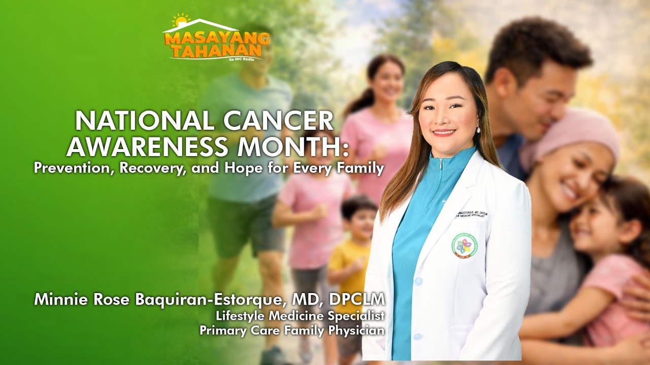 NATIONAL CANCER AWARENESS MONTH: Prevention, Recovery and Hope for Every Family | Masayang Tahanan