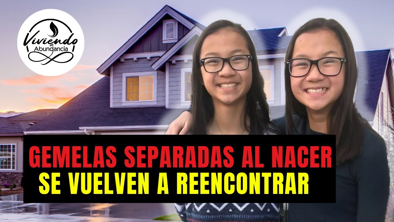 Gemelas SEPARADAS AL NACER se vuelven a REENCONTRAR