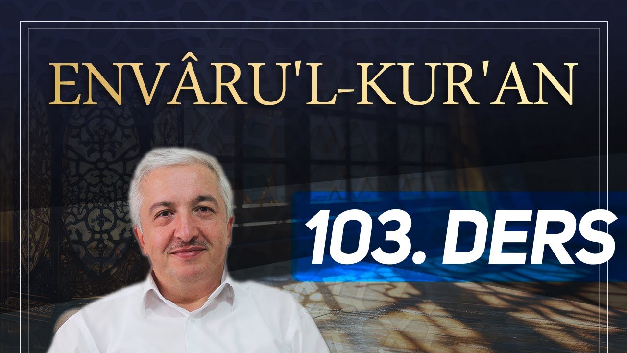 Envâru'l-Kur'ân 103. Ders [Târık Suresi 1-10. Ayetler] Prof.Dr. Mehmet Okuyan