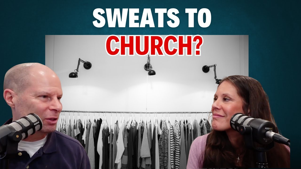 Sweats to Church? What Should Christian Families Wear (Sunday Best vs Comfort). EP. 167
