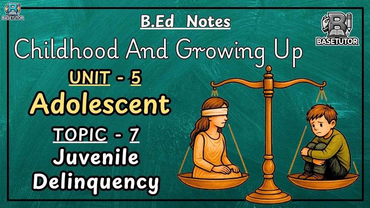 Juvenile Delinquency | Childhood and Growing Up | B.Ed | BaseTutor