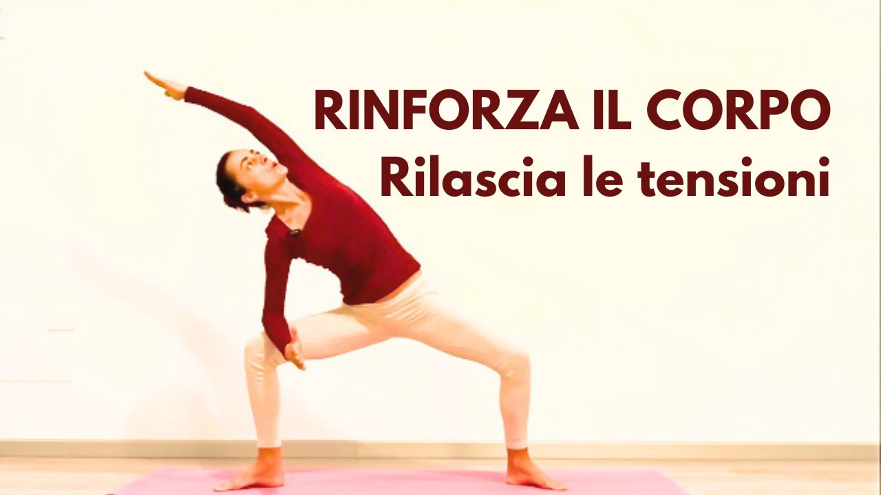 Yoga per rinforzare tutto il corpo e rilasciare le tensioni 