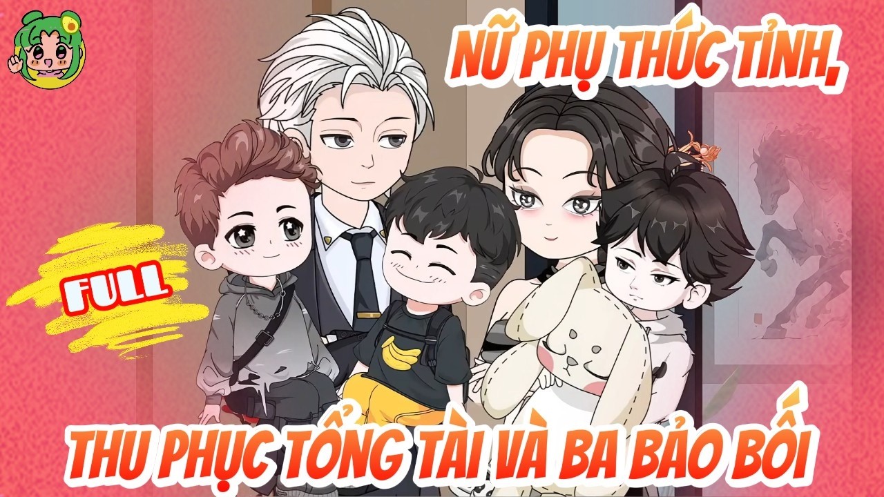 FULL - Nữ Phụ Thức Tỉnh, Thu Phục Tổng T&agrave;i V&agrave; Ba Bảo Bối | Bơ Review