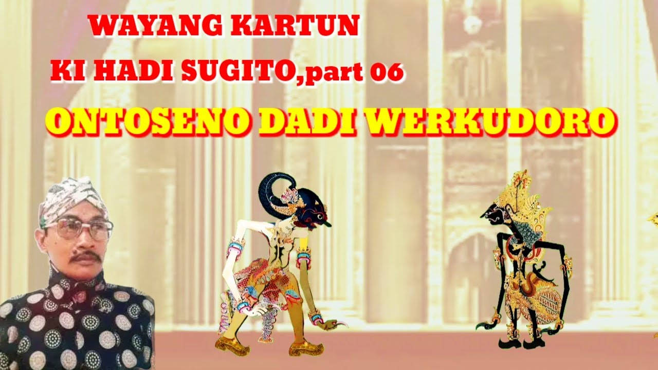 WAYANG KARTUN, WERKUDORO KEMBAR, Part #6, DALANG KI HADI SUGITO