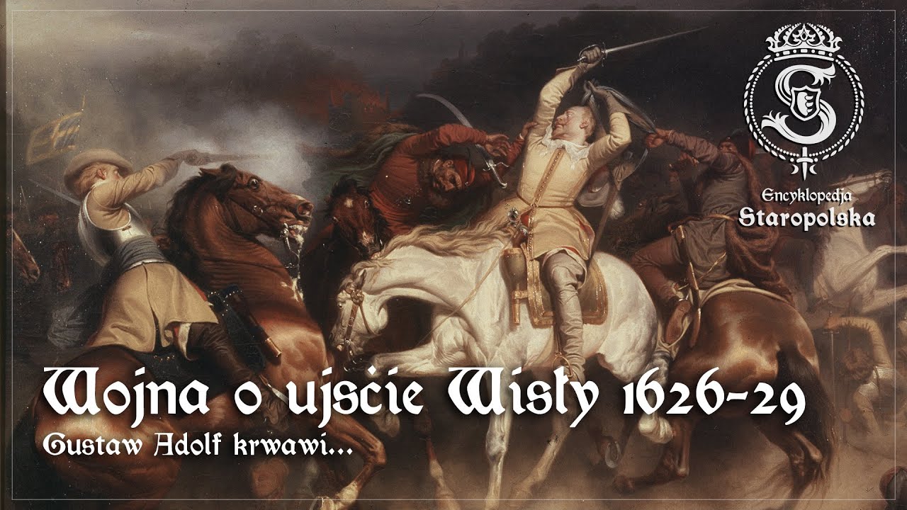Gustaw Adolf KRWAWI! Od Tczewa 1627 do Trzciany 1629 | Prusy Kr&oacute;lewskie w ogniu 1626-1629 [2/2]