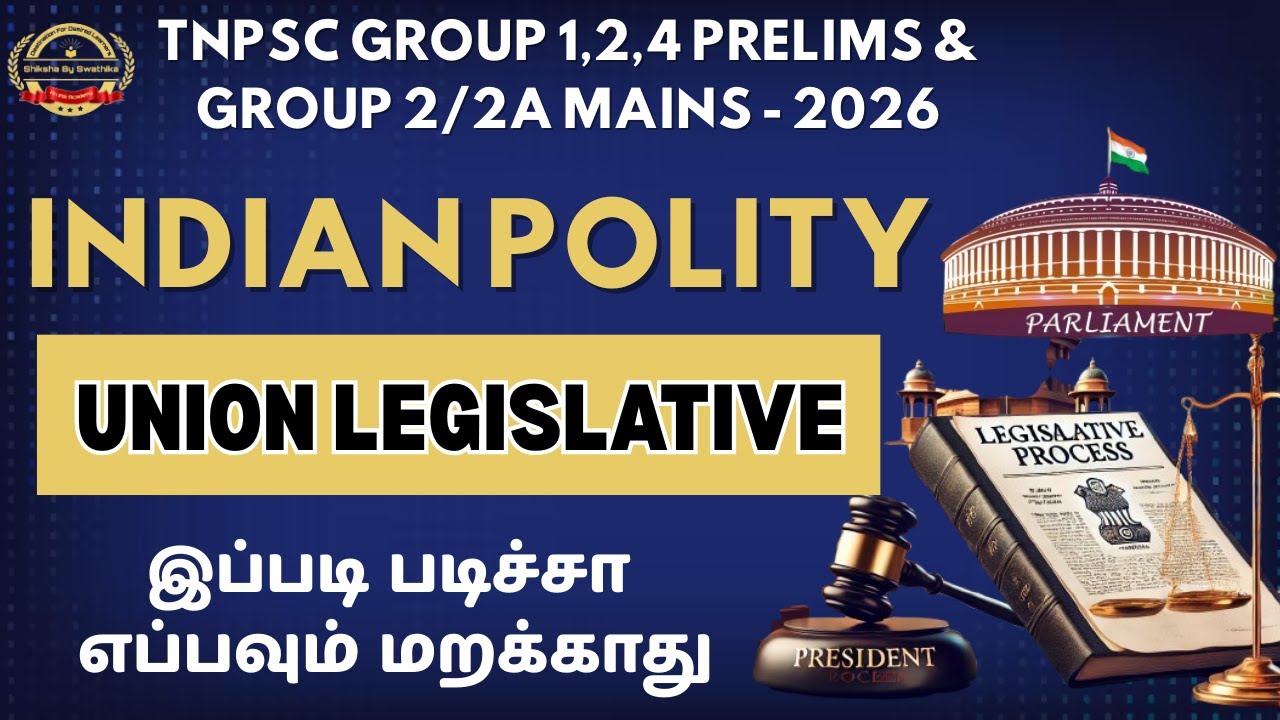 INDIAN POLITY - UNION LEGISLATIVE - பாராளுமன்றம் || TNPSC GROUP 1,2&4 PRELIMS & MAINS 2026 -