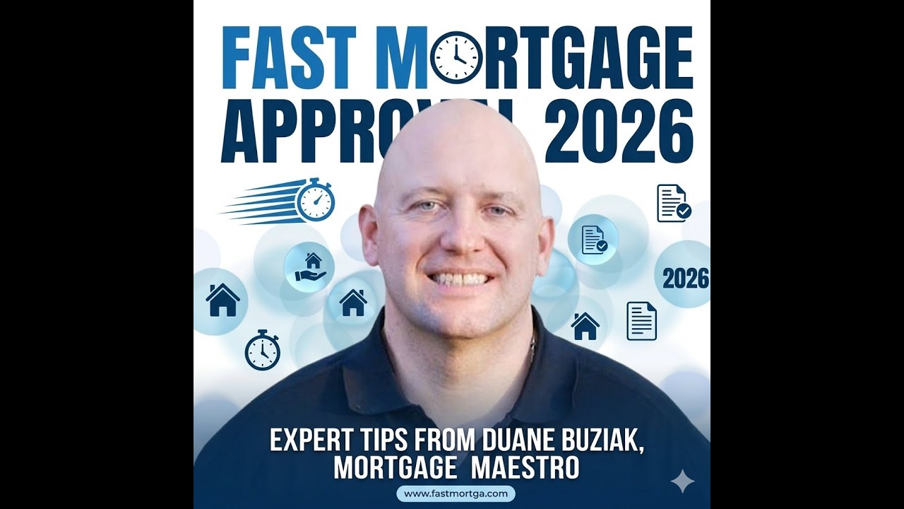 Fast Mortgage Approval 2026 | Expert Tips from Duane Buziak, Mortgage Maestro