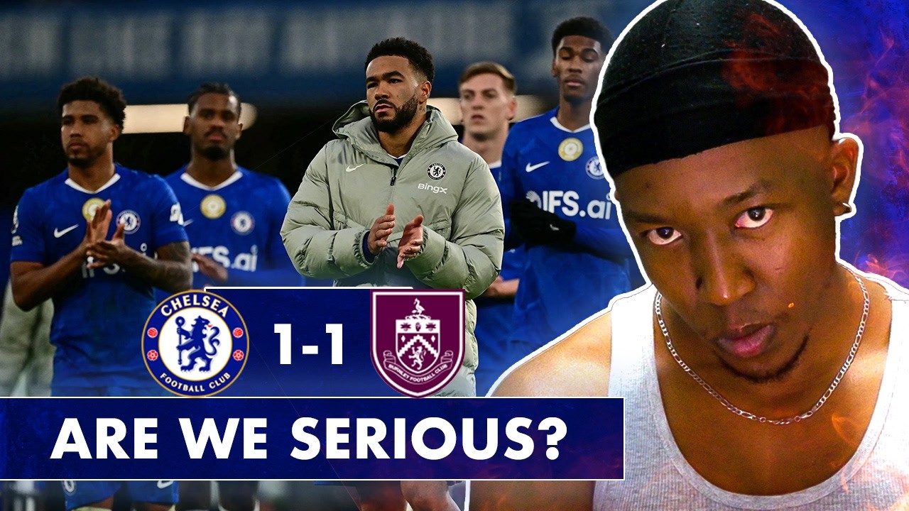 WE ARE NOT SERIOUS! | CHELSEA 1-1 BURNLEY | CALM REACTION