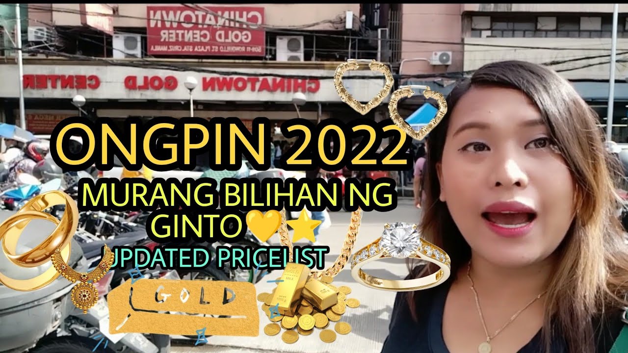 ONGPIN BILIHAN NG Murang GINTO Sa PILIPINAS,CHINATOWN GOLD CENTER UPDATED PRICE 2022 #chinatown#gold