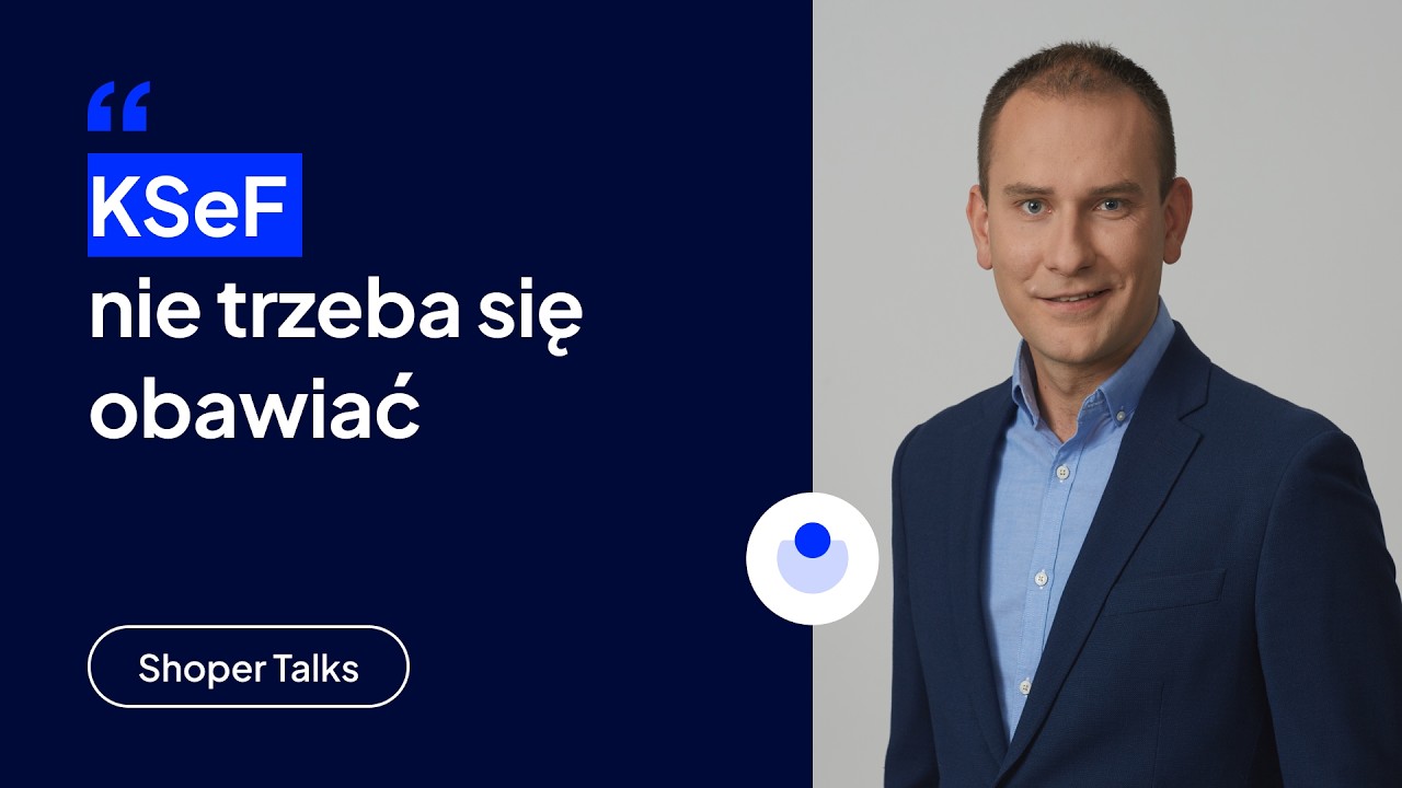 KSeF 2026 – obowiązek dla każdego? Wszystko, co musisz wiedzieć | Shoper Talks #64