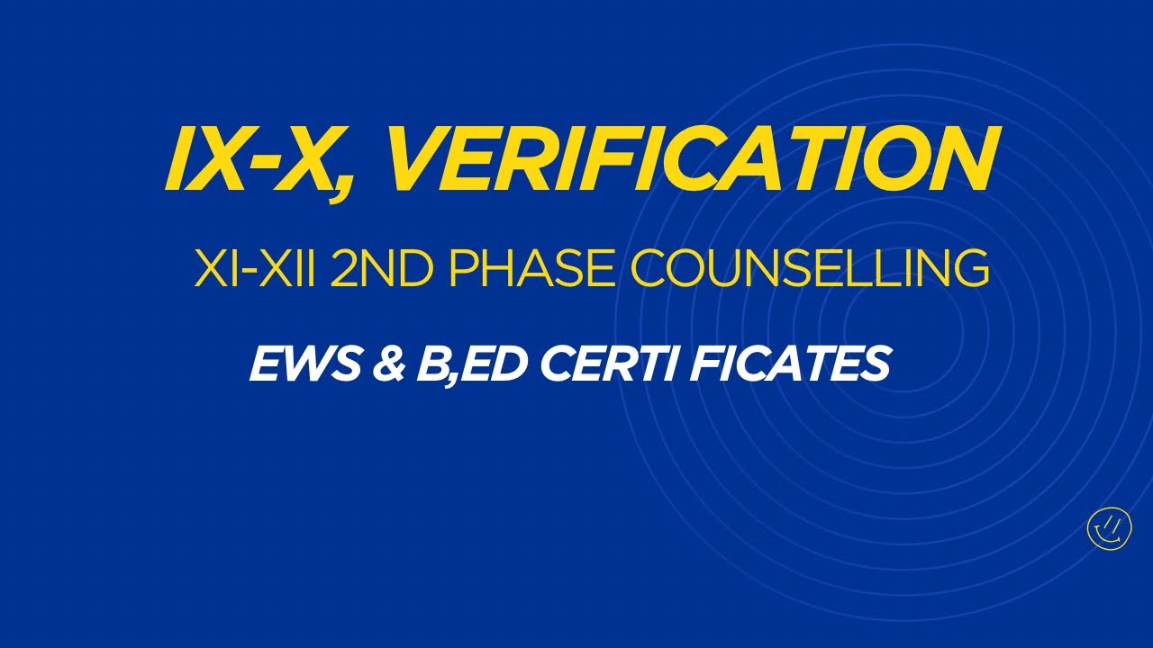 Xi-Xii 2nd phase counselling, ix-x Verification, EWS and B,ed provisional certificate. 