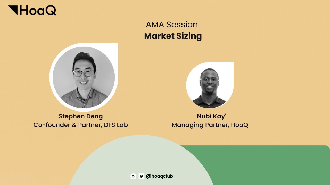 HoaQ AMA Edition on Market Sizing with Stephen Deng & Nubi Kay