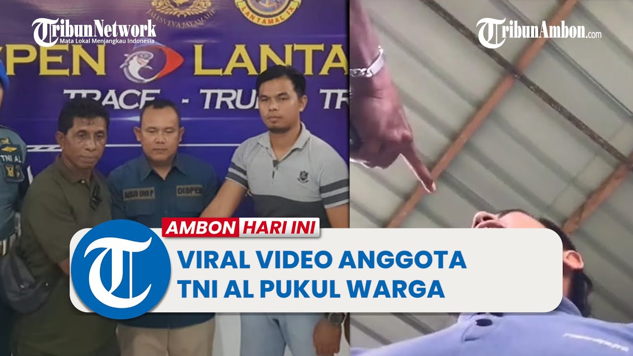 Viral Video Anggota TNI AL Pukul Warga, Ini Penjelasan Pj Kadispen Lantamal IX Ambon