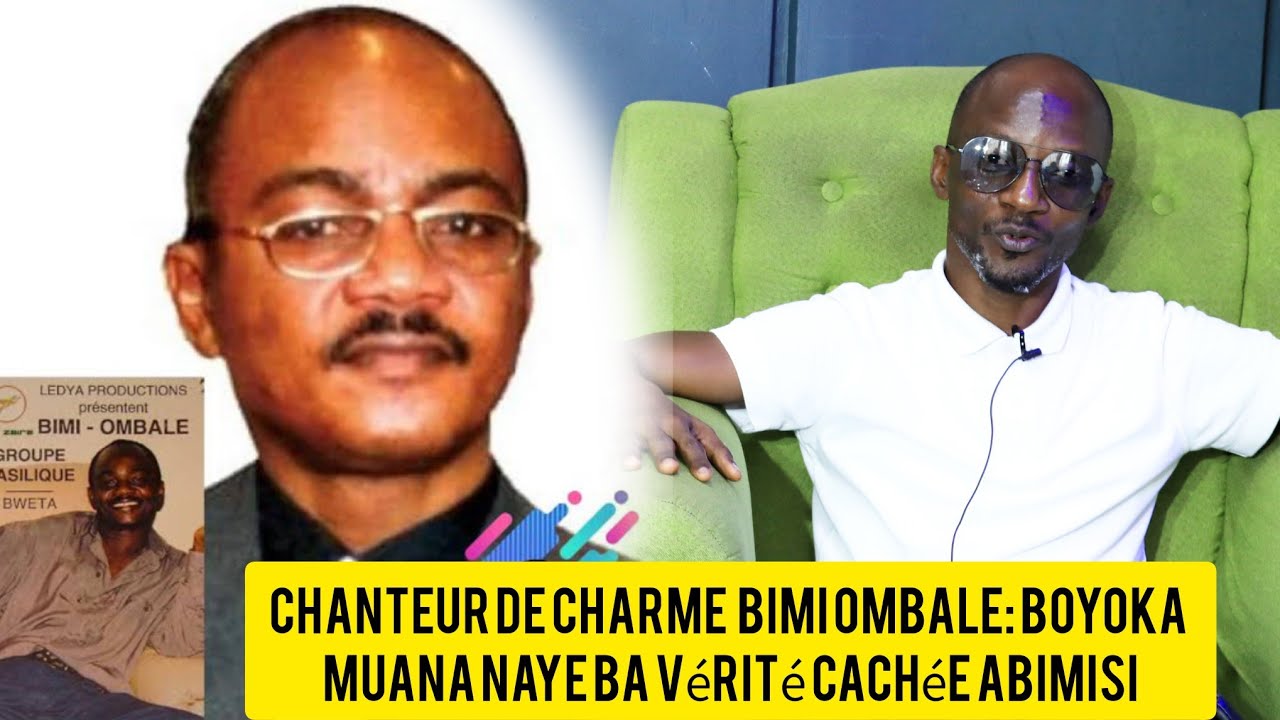 Chanteur de charme  Bimi Ombale: Boyoka muana naye Ba vérité cachée abimisi