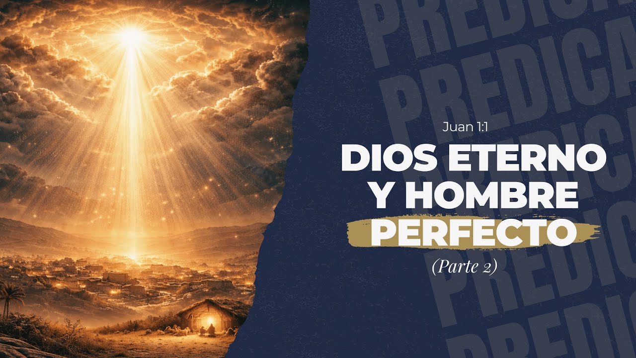Dios eterno y hombre perfecto | Prédica cristiana basada en Juan 1:1