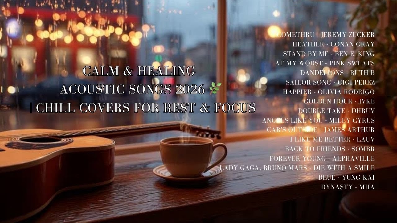 Calm & Healing Acoustic Songs 2026 🌿 | Chill Covers for Rest & Focus