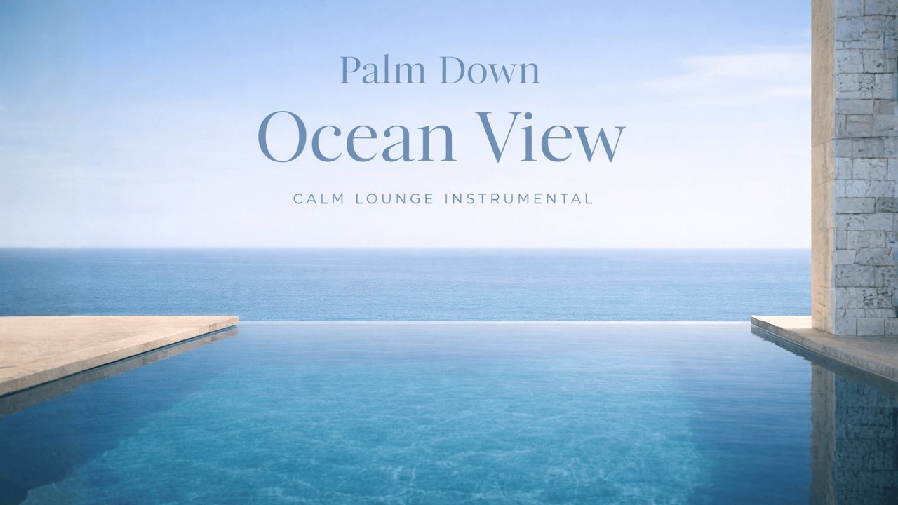 Palm Down – Ocean View | Calm Lounge Instrumental