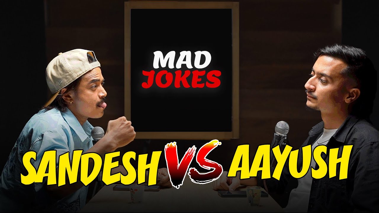 MAD JOKES BY Sandesh Thapa vs Aayush Parajuli