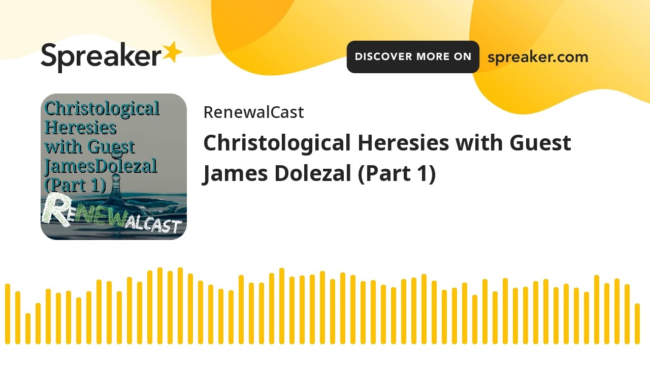 Christological Heresies with Guest James Dolezal (Part 1)