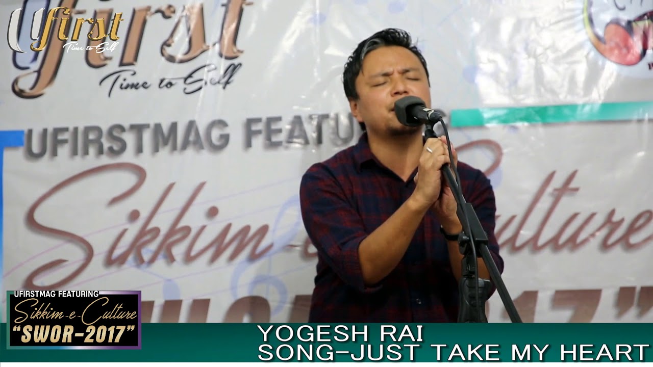 Yogesh Rai - Just Take my Heart | Sikkim-e-Culture | Ufirstmag