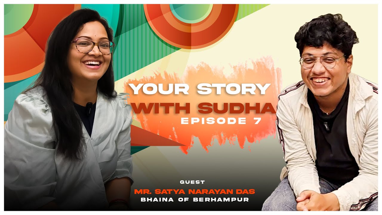 YOURSTORYWITHSUDHA EPISODE 7TH\\@Bhainaofberhampursatya108 \\MR.SATYA NARAYAN DAS