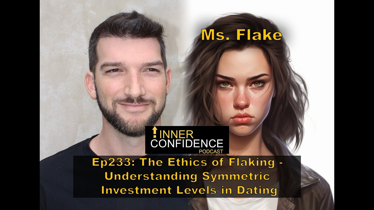The Ethics of Flaking: Understanding Symmetric Investment Levels in Dating (Ep 233)